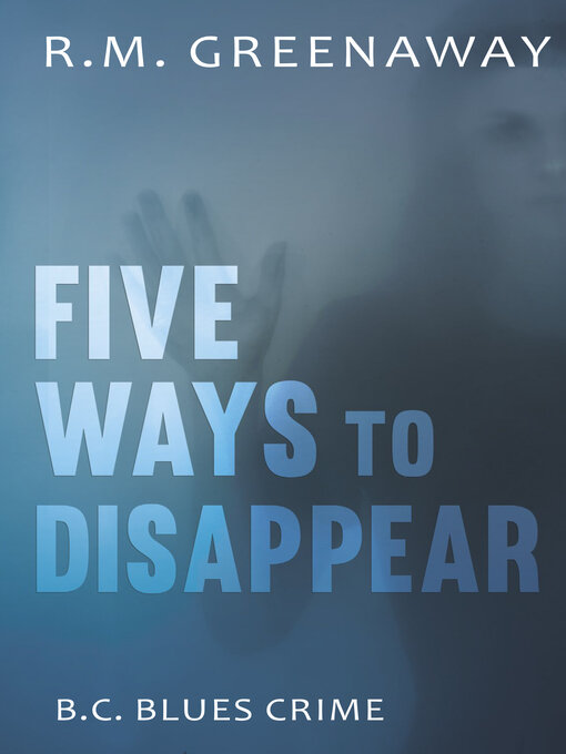 Title details for Five Ways to Disappear by R.M. Greenaway - Available